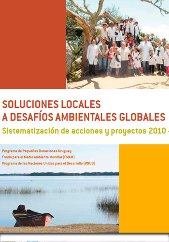 Soluciones locales a desafíos ambientales globales. (Sistematización de acciones y proyectos 2010-2015), 2017